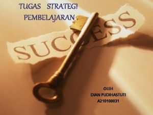 TUGAS STRATEGI PEMBELAJARAN OLEH DIAN PUDIHASTUTI A 210100031