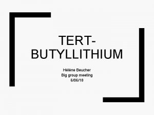 TERTBUTYLLITHIUM Hlne Beucher Big group meeting 60618 General