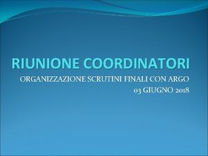 RIUNIONE COORDINATORI ORGANIZZAZIONE SCRUTINI FINALI CON ARGO 03