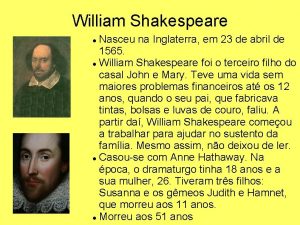 William Shakespeare Nasceu na Inglaterra em 23 de