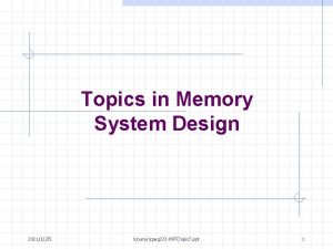 Topics in Memory System Design 20211225 coursecpeg 323