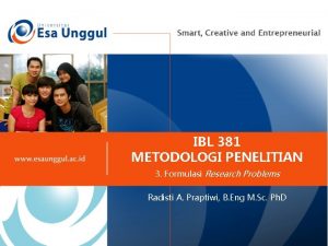 IBL 381 METODOLOGI PENELITIAN 3 Formulasi Research Problems