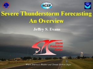 Severe Thunderstorm Forecasting An Overview Jeffry S Evans