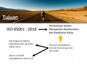 Tujuan ISO 45001 2018 Mencegah terjadinya kecelakaan dan