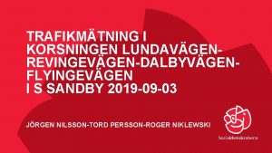 TRAFIKMTNING I KORSNINGEN LUNDAVGENREVINGEVGENDALBYVGENFLYINGEVGEN I S SANDBY 2019