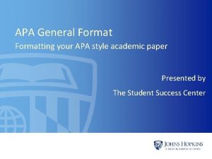 APA General Formatting your APA style academic paper