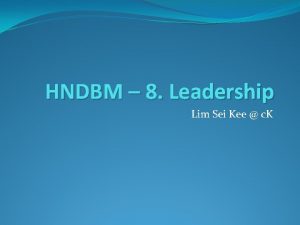 HNDBM 8 Leadership Lim Sei Kee c K