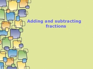 Adding and subtracting fractions Fractions with the same