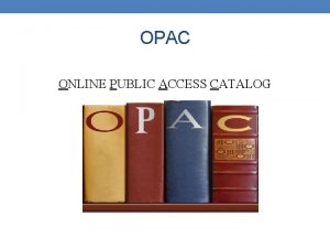 OPAC ONLINE PUBLIC ACCESS CATALOG HOW TO FIND