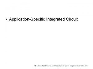 ApplicationSpecific Integrated Circuit https store theartofservice comtheapplicationspecificintegratedcircuittoolkit html