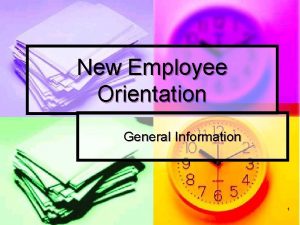 New Employee Orientation General Information 1 Employee Relations
