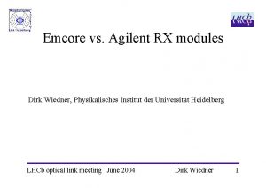 Emcore vs Agilent RX modules Dirk Wiedner Physikalisches