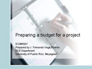 Preparing a budget for a project ICOM 5047
