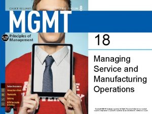 18 Managing Service and Manufacturing Operations Copyright 2016