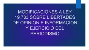 MODIFICACIONES A LEY 19 733 SOBRE LIBERTADES DE