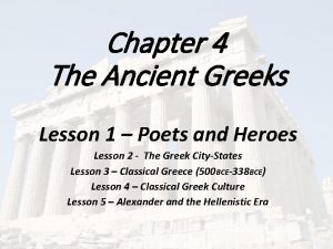 Chapter 4 The Ancient Greeks Lesson 1 Poets