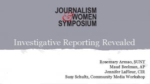 Investigative Reporting Revealed Rosemary Armao SUNY Maud Beelman