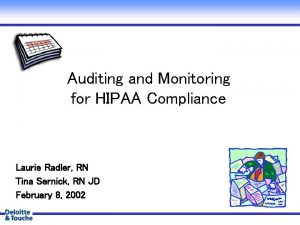 Auditing and Monitoring for HIPAA Compliance Laurie Radler