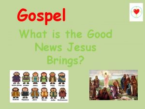 Gospel What is the Good News Jesus Brings