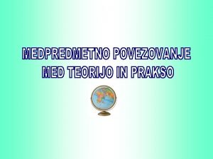 KLJUNI POJMI medpredmetno povezovanje interdisciplinarno uenje integrirani kurikulum