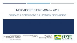 INDICADORES DRCISNJ 2019 COMBATE CORRUPO E LAVAGEM DE