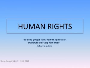HUMAN RIGHTS To deny people their human rights