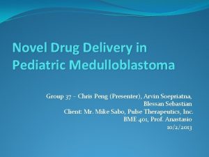 Novel Drug Delivery in Pediatric Medulloblastoma Group 37