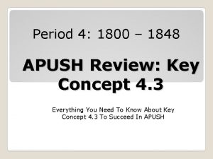 Period 4 1800 1848 APUSH Review Key Concept