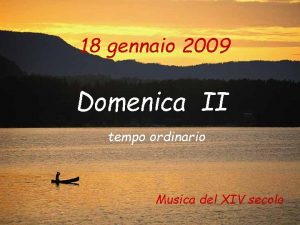 18 gennaio 2009 Domenica II tempo ordinario Musica