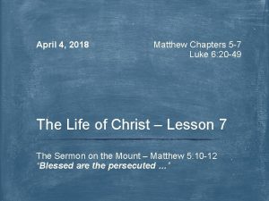 April 4 2018 Matthew Chapters 5 7 Luke