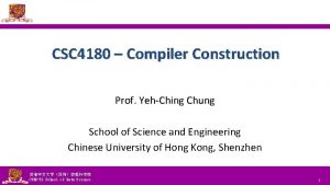 CSC 4180 Compiler Construction Prof YehChing Chung School