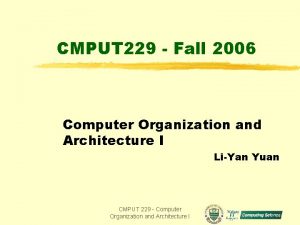 CMPUT 229 Fall 2006 Computer Organization and Architecture