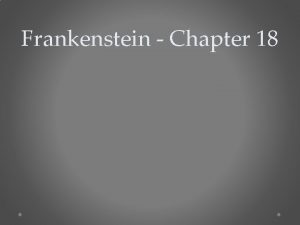 Frankenstein Chapter 18 Day after day week after