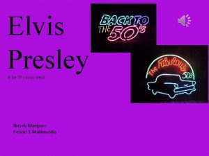 Elvis Presley the 50s music trend Nayeli Marquez