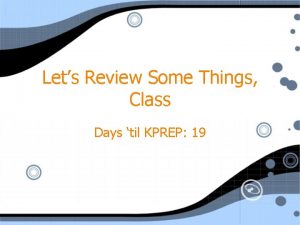 Lets Review Some Things Class Days til KPREP