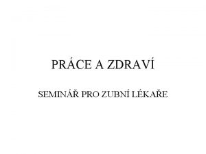 PRCE A ZDRAV SEMIN PRO ZUBN LKAE HISTORICK