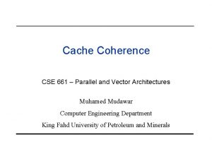 Cache Coherence CSE 661 Parallel and Vector Architectures