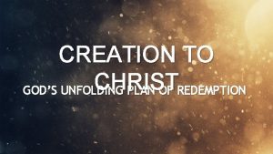 CREATION TO CHRIST GODS UNFOLDING PLAN OF REDEMPTION