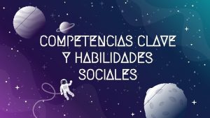 COMPETENCIAS CLAVE Y HABILIDADES SOCIALES COMPETENCIAS CLAVE ORDEN