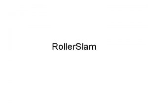 Roller Slam Q What is Rollerslam A A