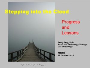 Stepping into the Cloud Progress and Lessons Terry