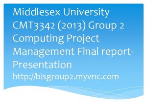 Middlesex University CMT 3342 2013 Group 2 Computing