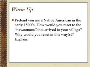 Warm Up Pretend you are a Native American