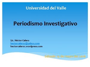 Universidad del Valle Periodismo Investigativo Lic Hctor Calero