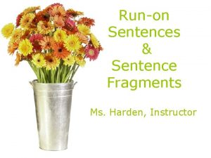 Runon Sentences Sentence Fragments Ms Harden Instructor The