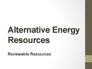 Alternative Energy Resources Renewable Resources Solar Energy from