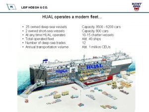 LEIF HEGH CO HUAL operates a modern fleet