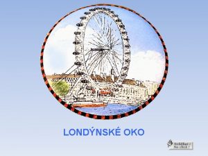 LONDNSK OKO London Eye Londnsk Oko nazvan tak