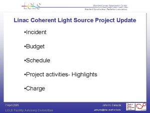 Linac Coherent Light Source Project Update Incident Budget