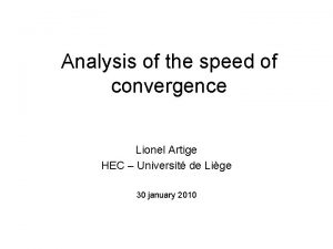 Analysis of the speed of convergence Lionel Artige